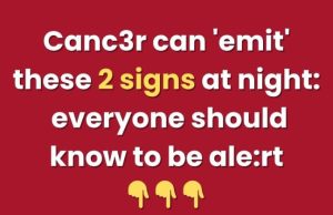Canc3r can ’emit’ these 2 signs at night, everyone should know to be ale:rt